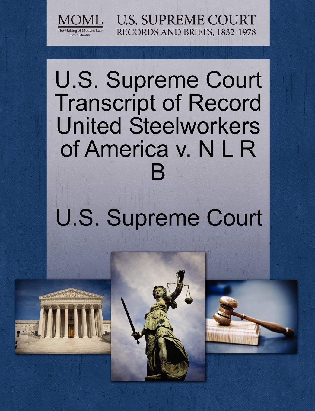 U.S. Supreme Court Transcript of Record United Steelworkers of America V. N L R B book