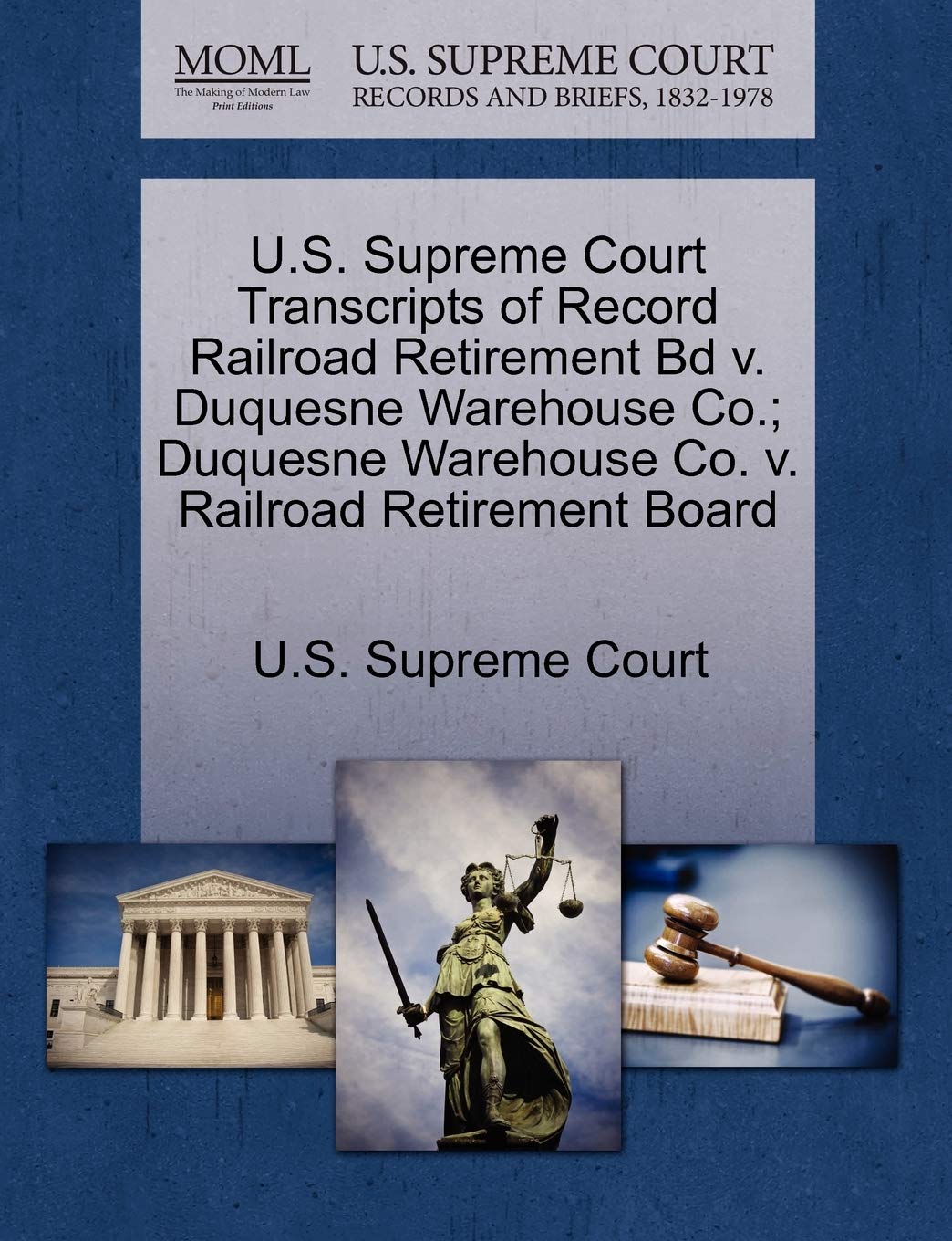 U.S. Supreme Court Transcripts of Record Railroad Retirement Bd V. Duquesne Warehouse Co.; Duquesne Warehouse Co. V. Railroad Retirement Board Law