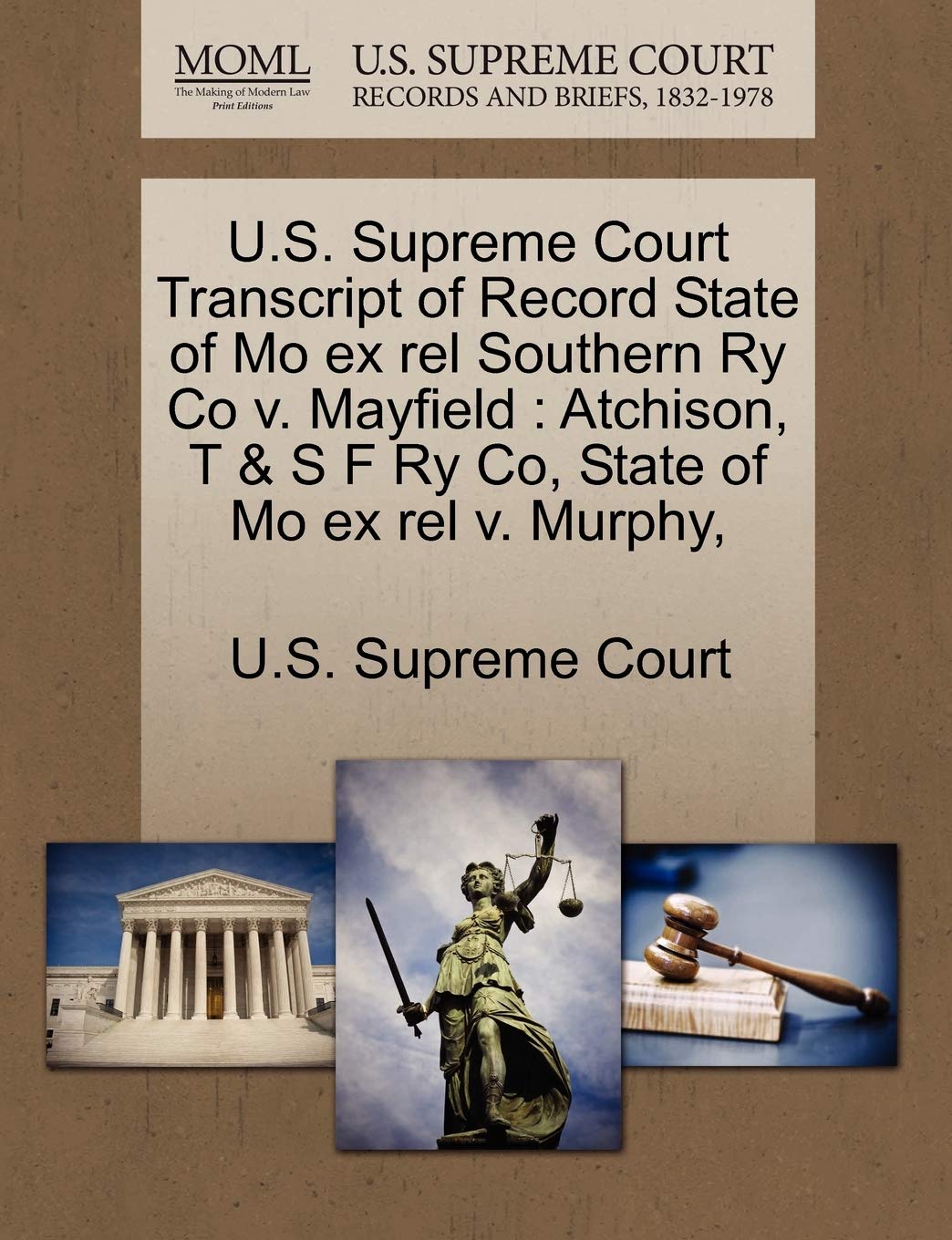 U.S. Supreme Court Transcript of Record State of Mo Ex Rel Southern Ry Co V. Mayfield: Atchison, T & S F Ry Co, State of Mo Ex Rel V. Murphy, Law