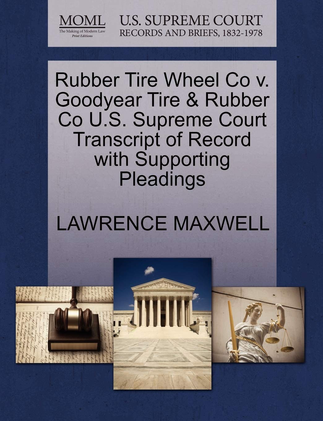 Rubber Tire Wheel Co V. Goodyear Tire & Rubber Co U.S. Supreme Court Transcript of Record with Supporting Pleadings Law