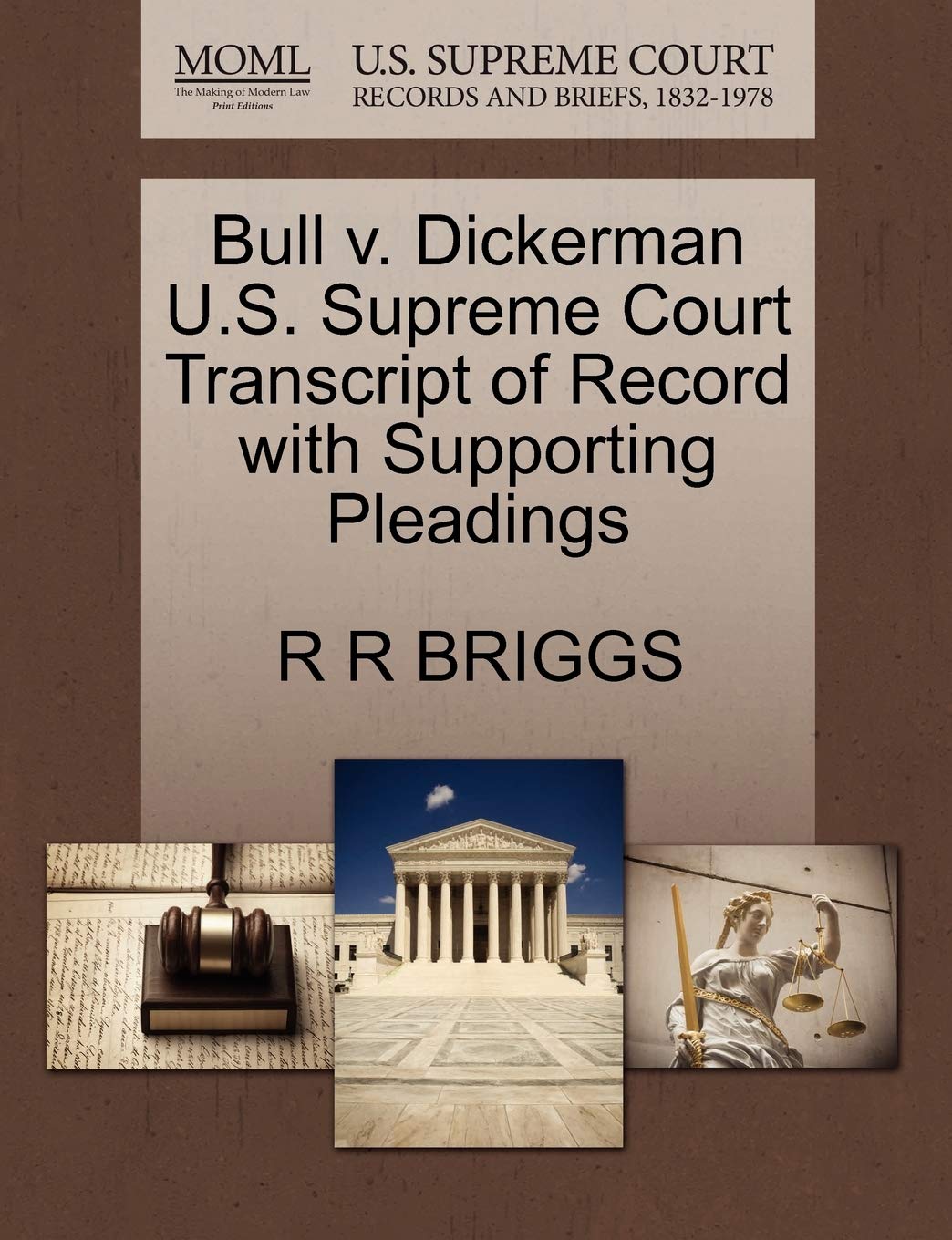 Bull V. Dickerman U.S. Supreme Court Transcript of Record with Supporting Pleadings Law