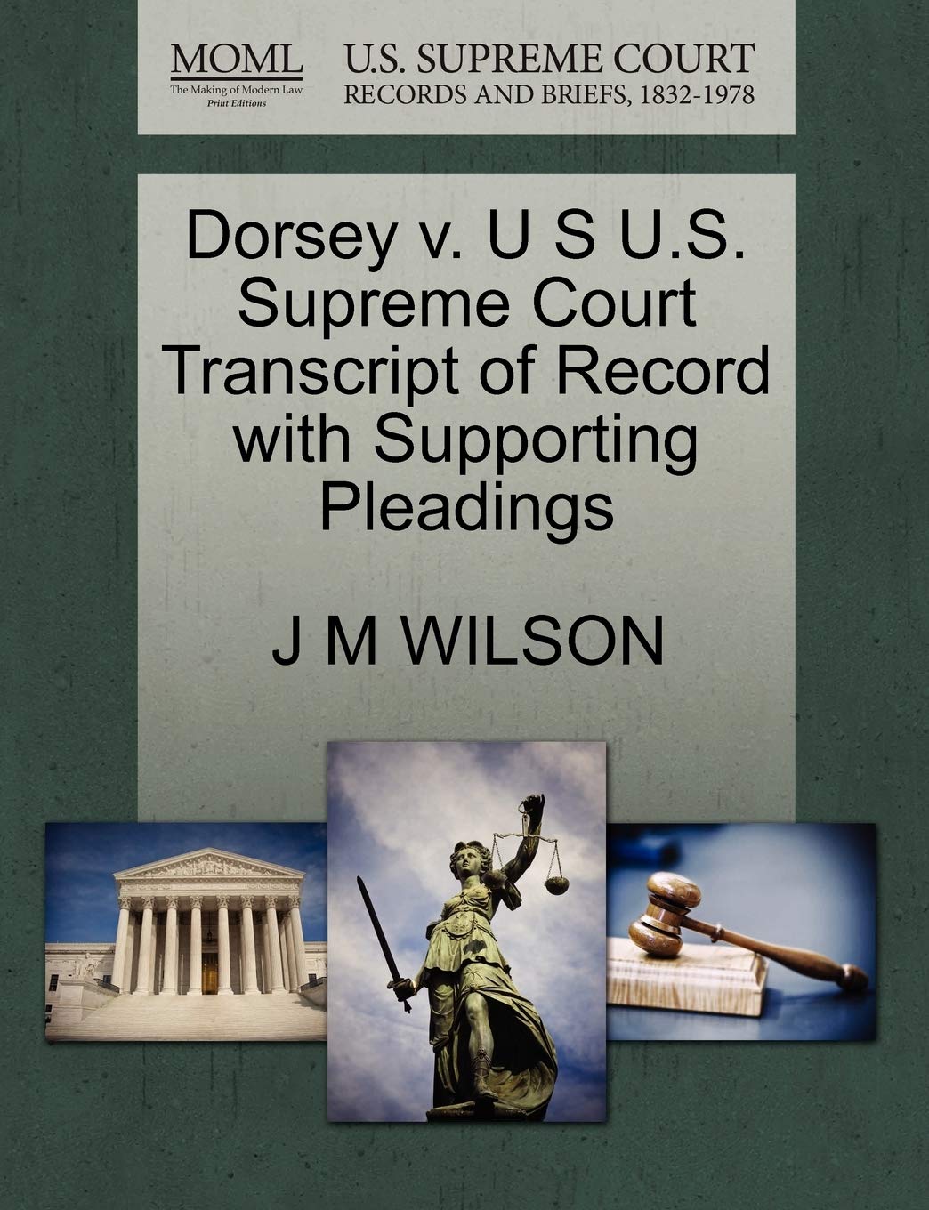 Dorsey V. U S U.S. Supreme Court Transcript of Record with Supporting Pleadings Law