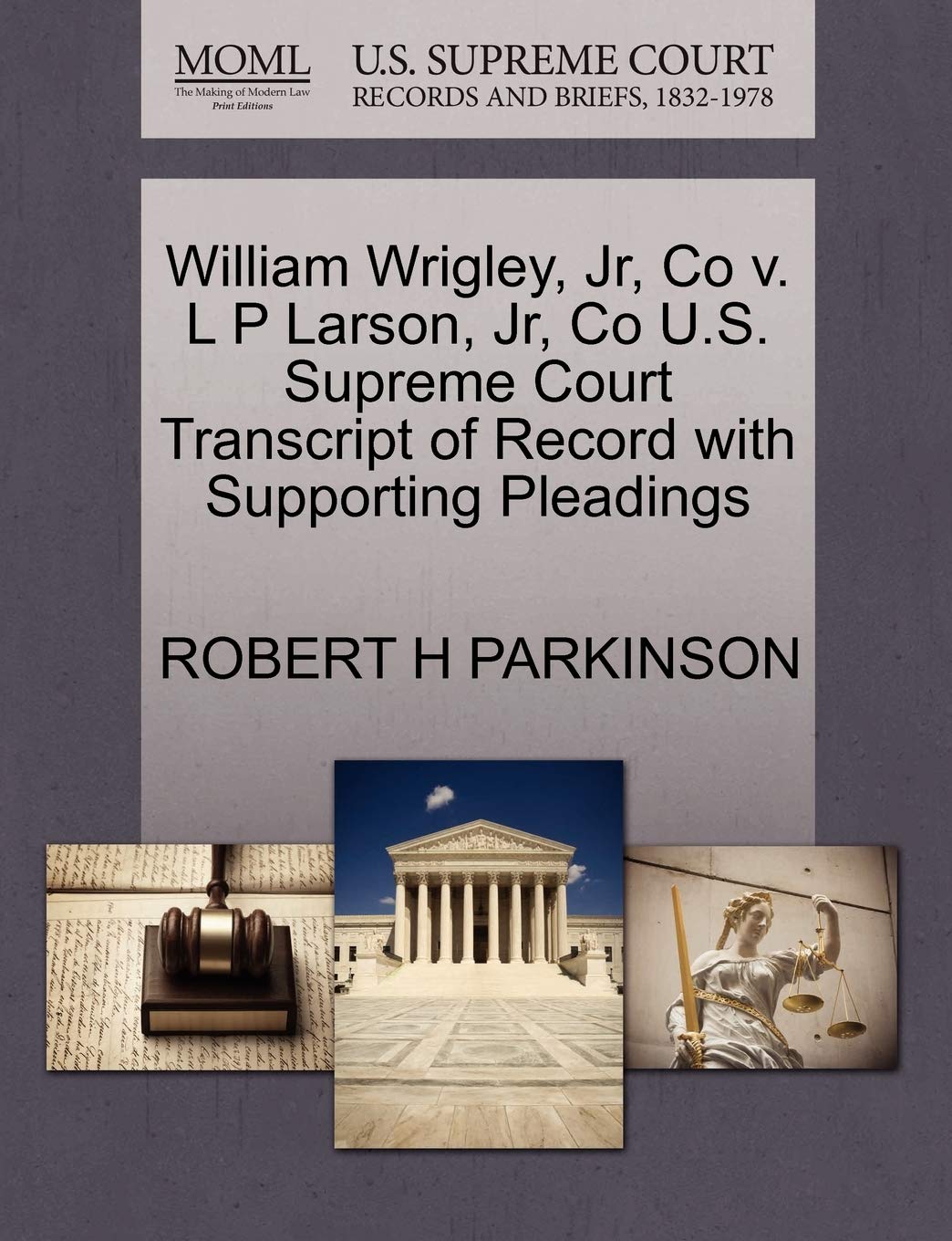 William Wrigley, JR, Co V. L P Larson, JR, Co U.S. Supreme Court Transcript of Record with Supporting Pleadings Law