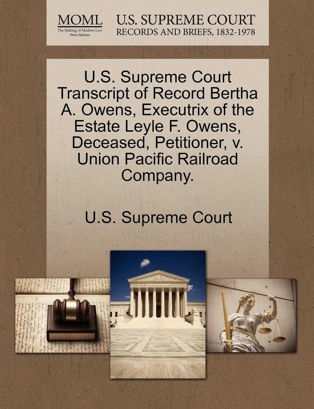 U.S. Supreme Court Transcript of Record Bertha A. Owens, Executrix of the Estate Leyle F. Owens, Deceased, Petitioner, V. Union Pacific Railroad Company. Law
