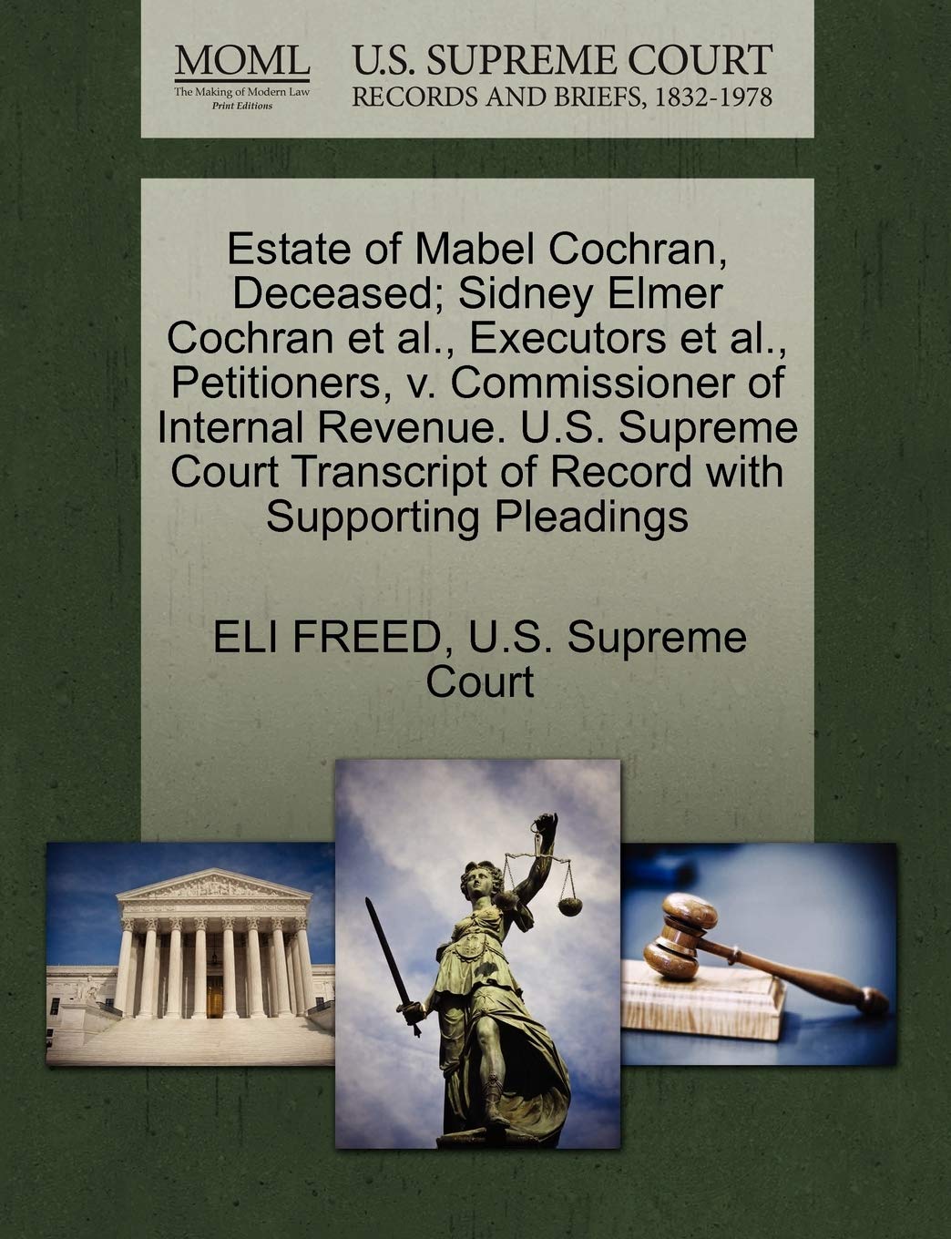 Estate of Mabel Cochran, Deceased; Sidney Elmer Cochran Et Al., Executors Et Al., Petitioners, V. Commissioner of Internal Revenue. U.S. Supreme Court Transcript of Record with Supporting Pleadings Law
