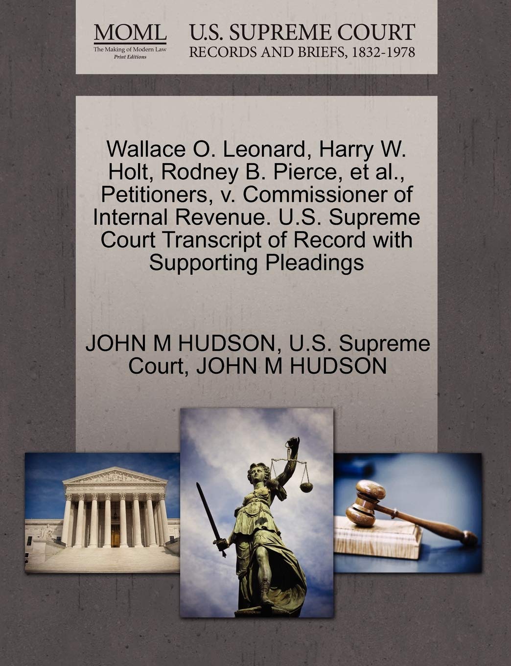 Wallace O. Leonard, Harry W. Holt, Rodney B. Pierce, et al., Petitioners, V. Commissioner of Internal Revenue. U.S. Supreme Court Transcript of Record with Supporting Pleadings Law