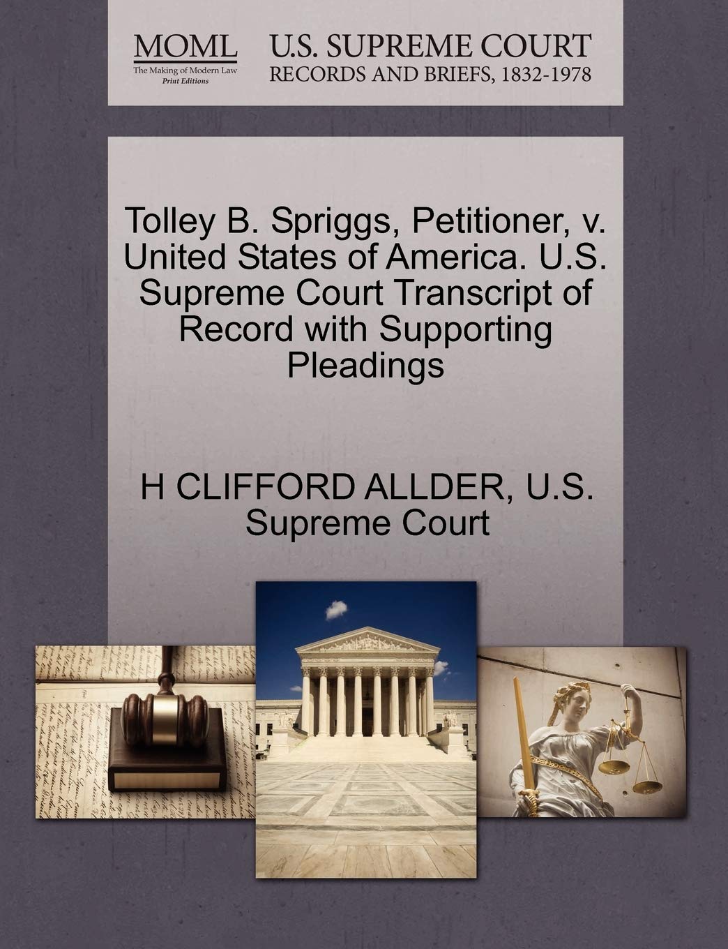 Tolley B. Spriggs, Petitioner, V. United States of America. U.S. Supreme Court Transcript of Record with Supporting Pleadings Law