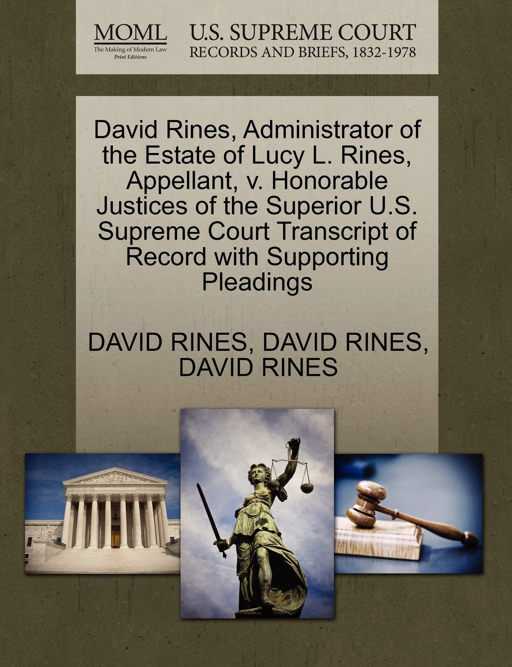 David Rines, Administrator of the Estate of Lucy L. Rines, Appellant, V. Honorable Justices of the Superior U.S. Supreme Court Transcript of Record with Supporting Pleadings Law