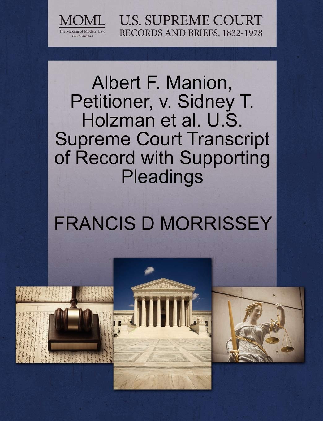 Albert F. Manion, Petitioner, V. Sidney T. Holzman Et Al. U.S. Supreme Court Transcript of Record with Supporting Pleadings Law