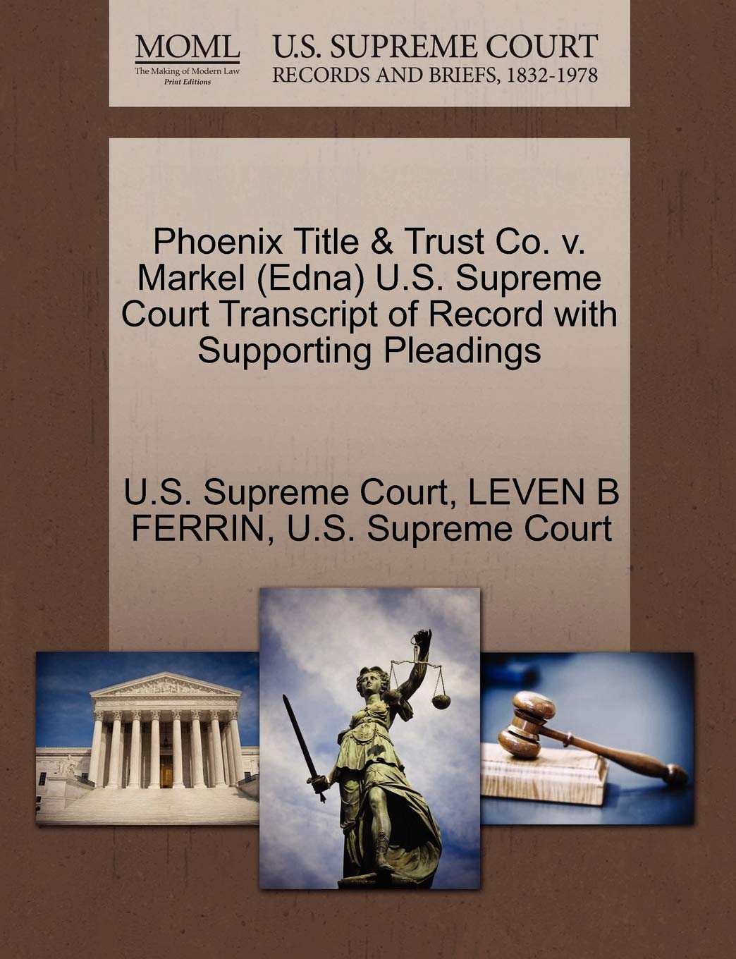 Phoenix Title & Trust Co. V. Markel (Edna) U.S. Supreme Court Transcript of Record with Supporting Pleadings book