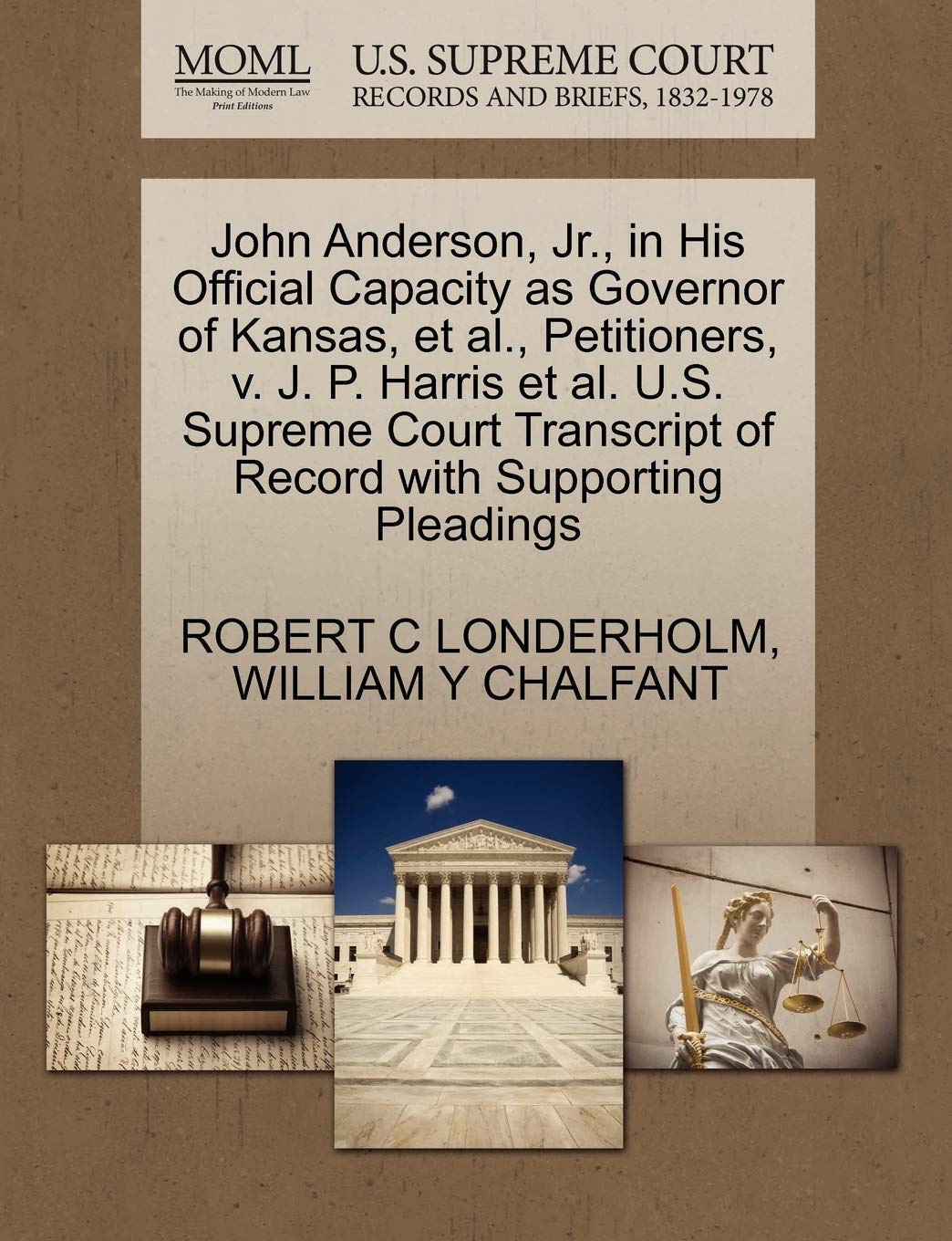 John Anderson, JR., in His Official Capacity as Governor of Kansas, et al., Petitioners, V. J. P. Harris et al. U.S. Supreme Court Transcript of Record with Supporting Pleadings Law