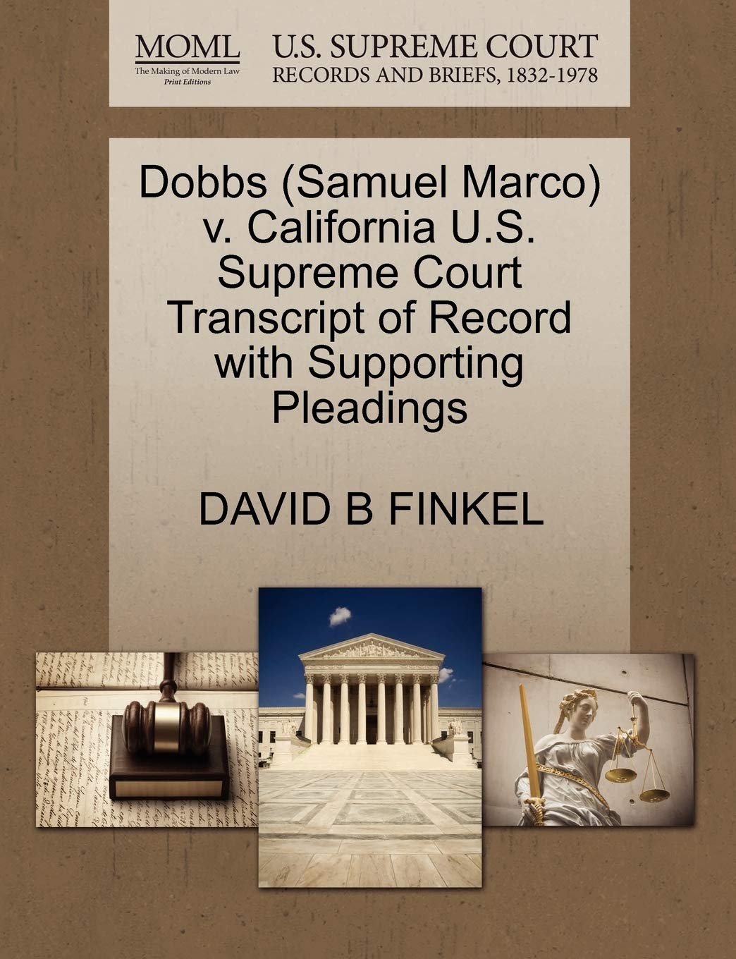 Dobbs (Samuel Marco) V. California U.S. Supreme Court Transcript of Record with Supporting Pleadings Law