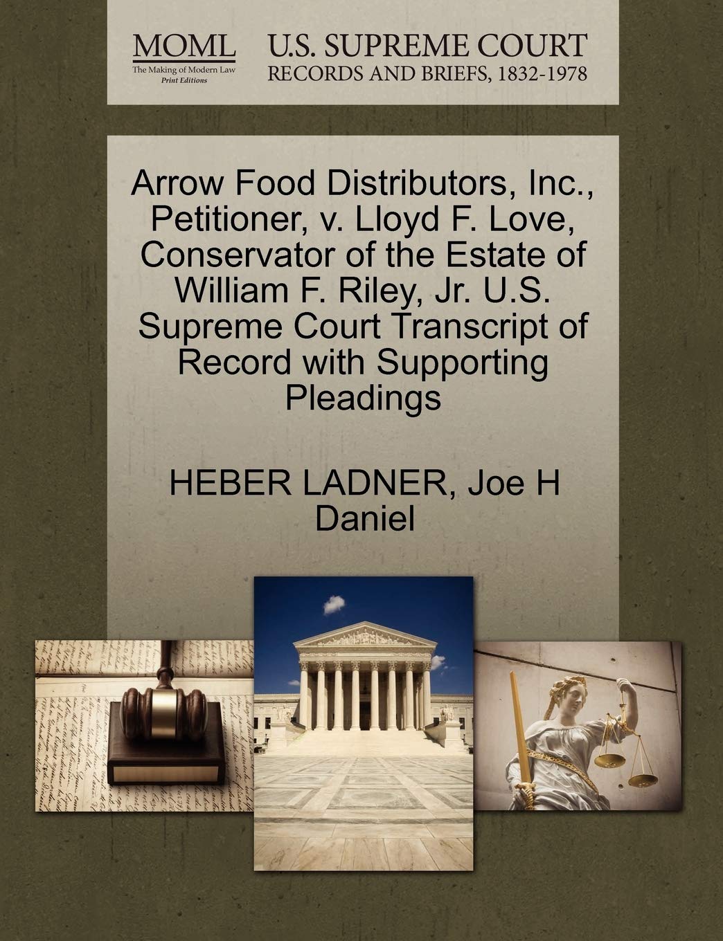 Arrow Food Distributors, Inc., Petitioner, V. Lloyd F. Love, Conservator of the Estate of William F. Riley, Jr. U.S. Supreme Court Transcript of Record with Supporting Pleadings Law