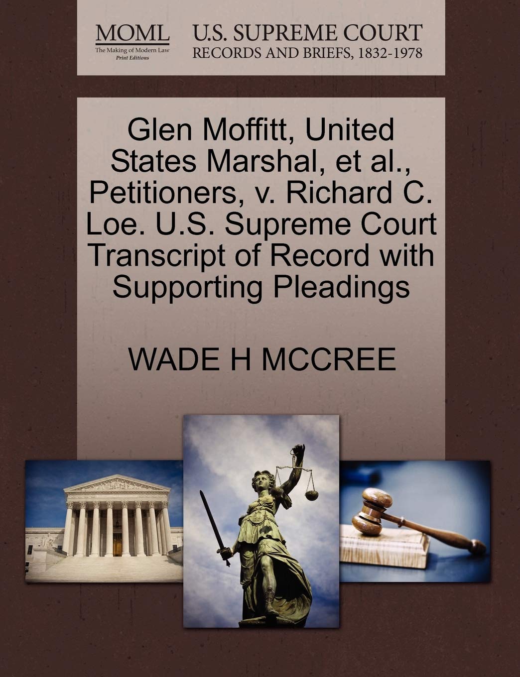 Glen Moffitt, United States Marshal, Et Al., Petitioners, V. Richard C. Loe. U.S. Supreme Court Transcript of Record with Supporting Pleadings Law