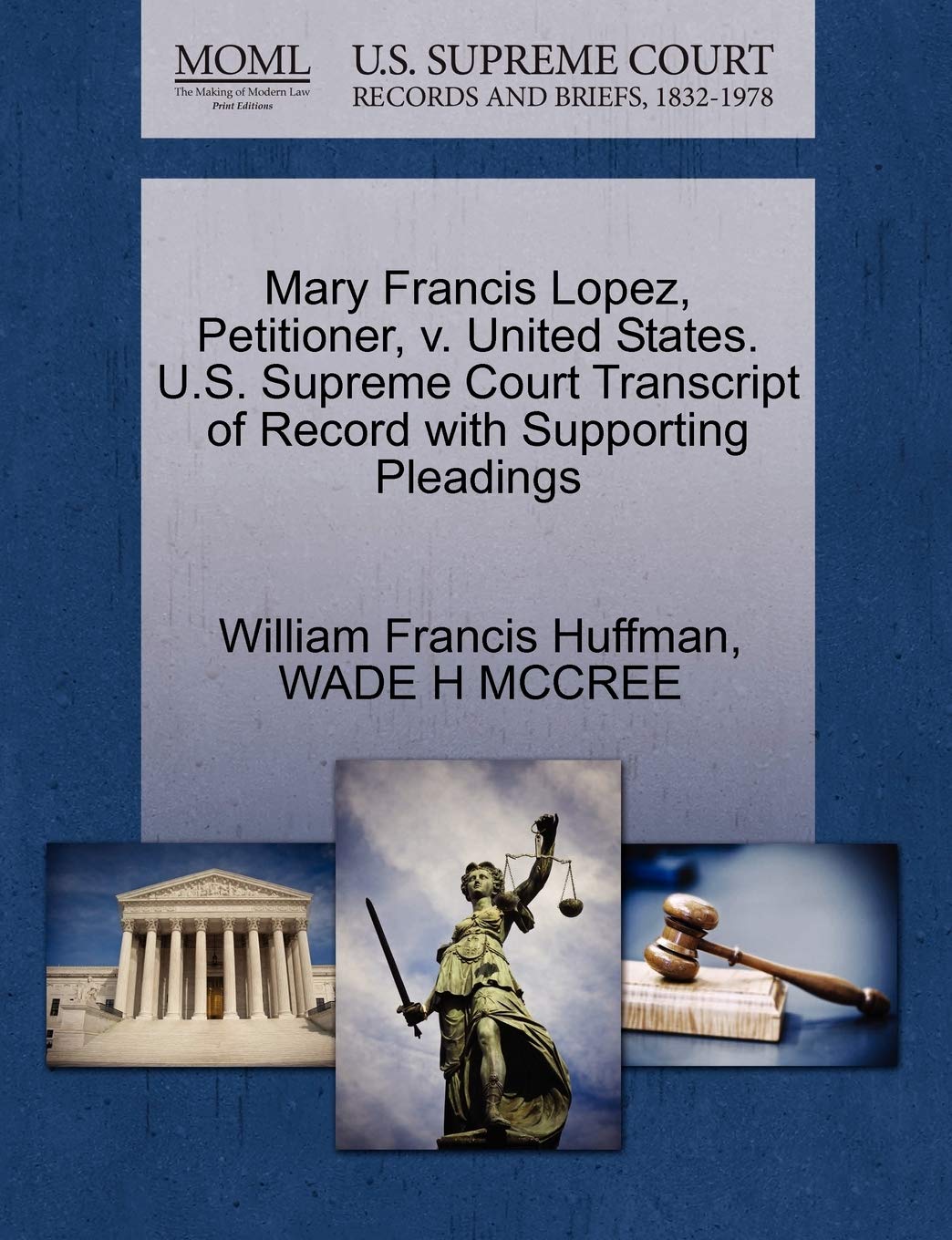 Mary Francis Lopez, Petitioner, V. United States. U.S. Supreme Court Transcript of Record with Supporting Pleadings Law