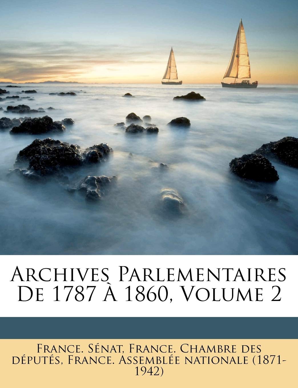 Archives Parlementaires de 1787 1860, Volume 2 book