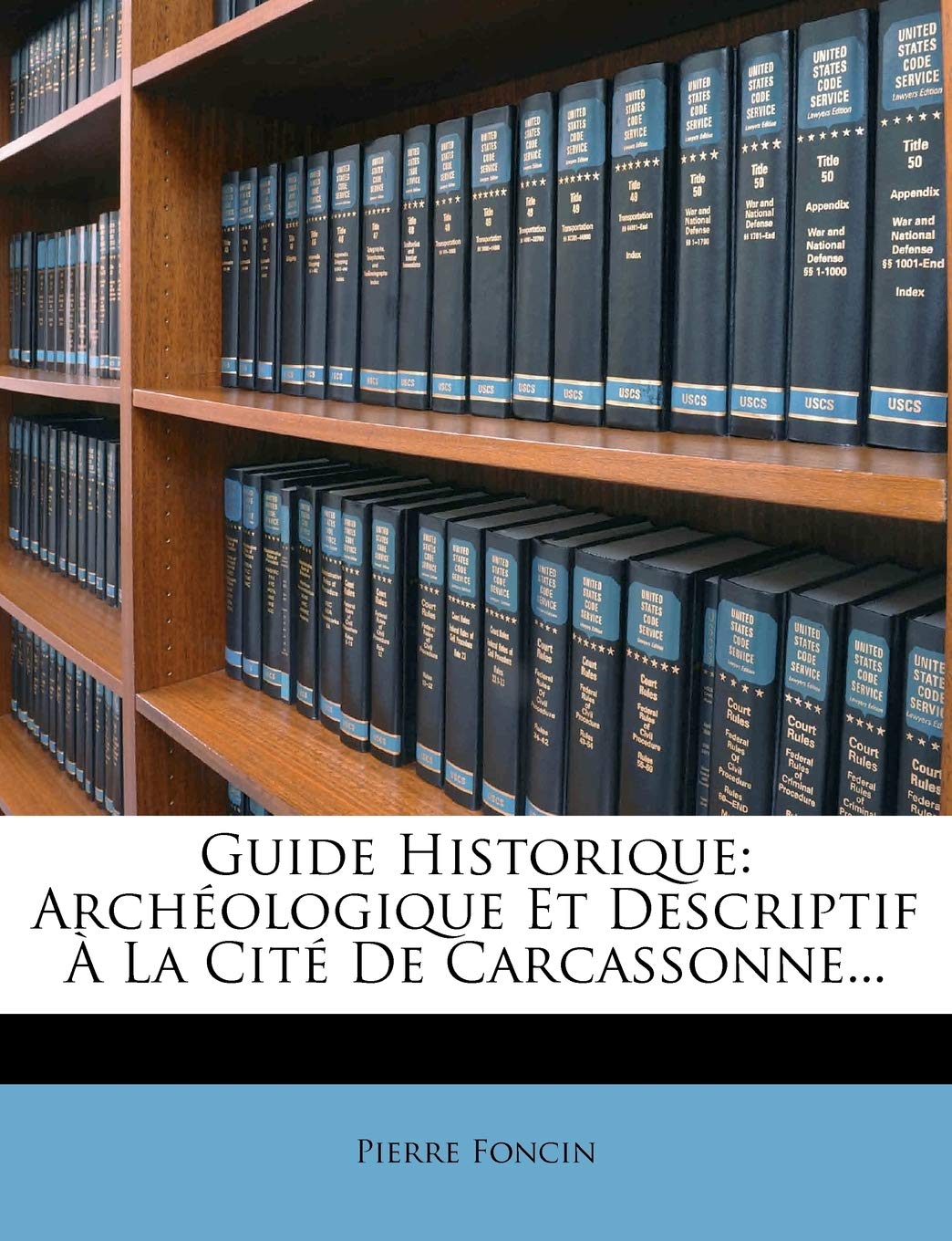 Guide Historique: Archéologique Et Descriptif À La Cité De Carcassonne... book