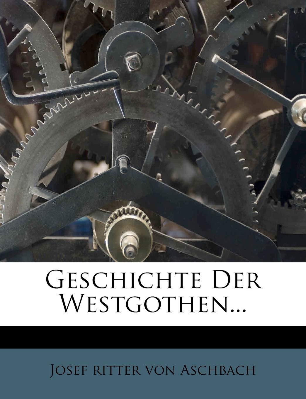 Geschichte Der Westgothen... Politics & History