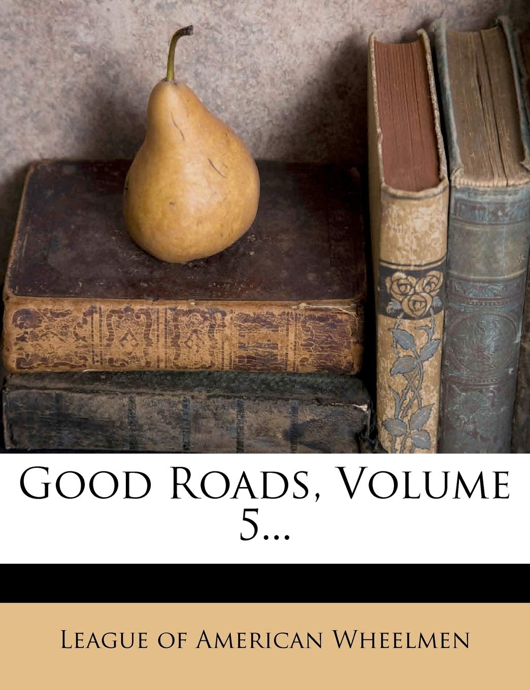 Good Roads, Volume 5... Politics & History
