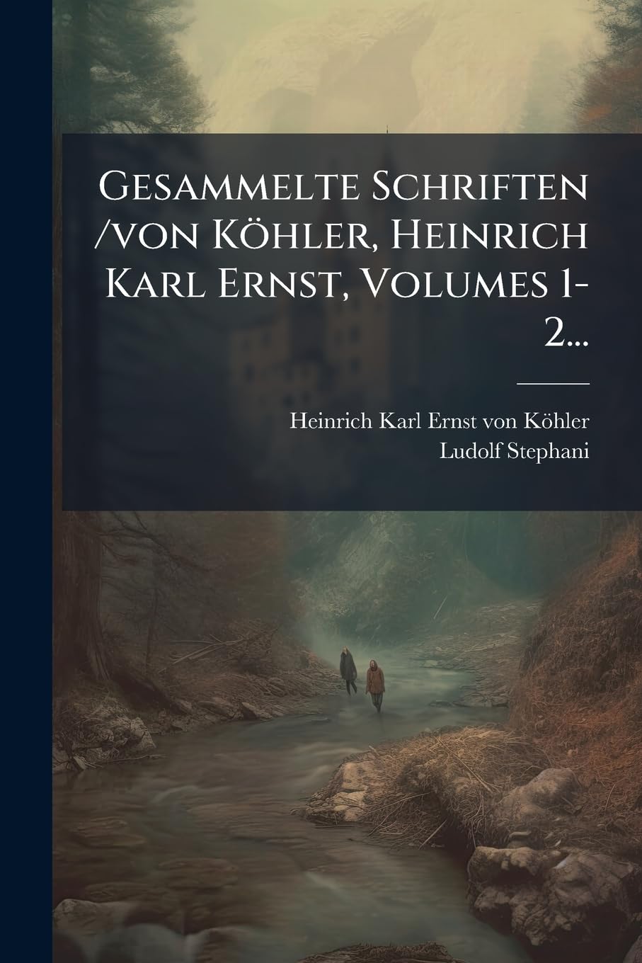 Gesammelte Schriften /von Köhler, Heinrich Karl Ernst, Volumes 1-2... book