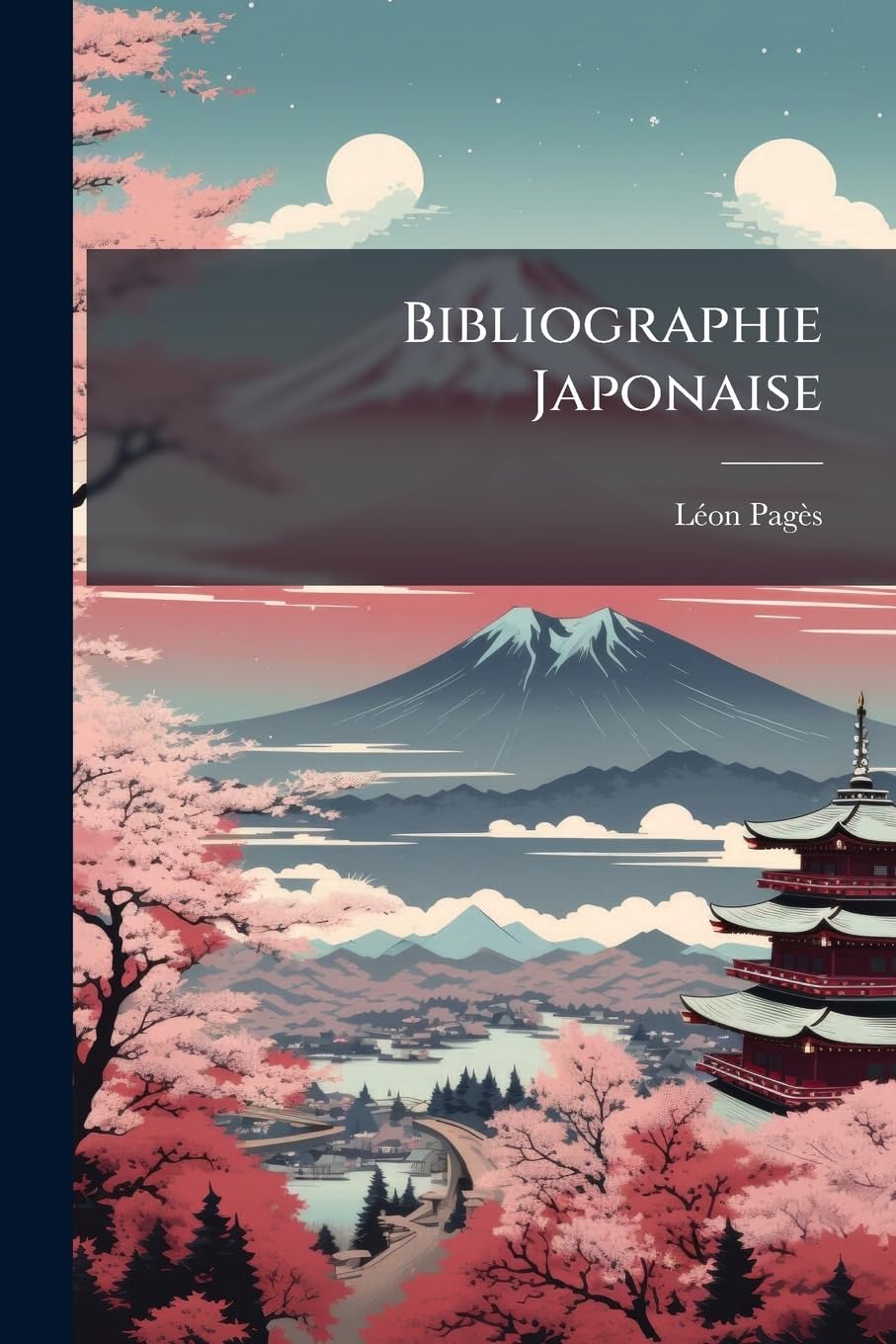 Bibliographie Japonaise: Ou Catalogue Des Ouvrages Relatifs Au Japon Qui Ont Été Publiés Depuis Le Xve Siècle Jusqu'à Nos Jours... book