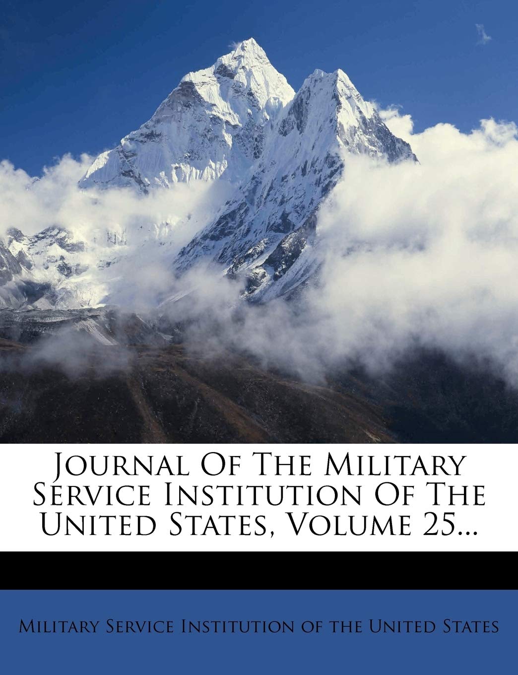 Journal of the Military Service Institution of the United States, Volume 25... Politics & History