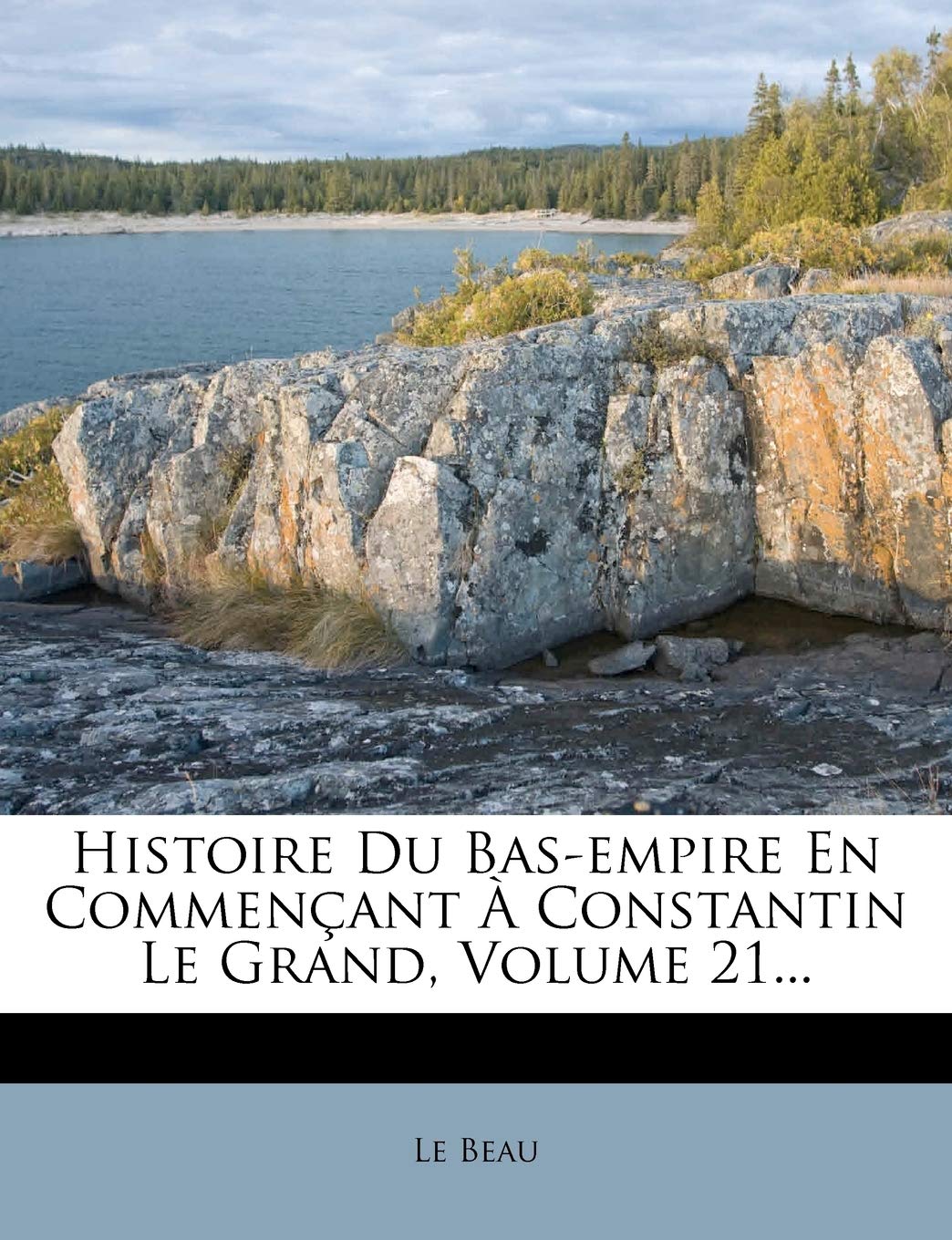 Histoire Du Bas-Empire En Commencant a Constantin Le Grand, Volume 21... book
