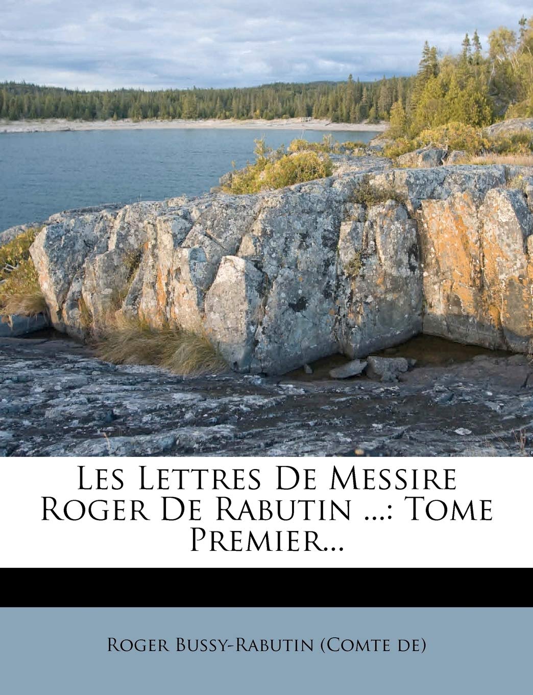 Les Lettres De Messire Roger De Rabutin ...: Tome Premier... book