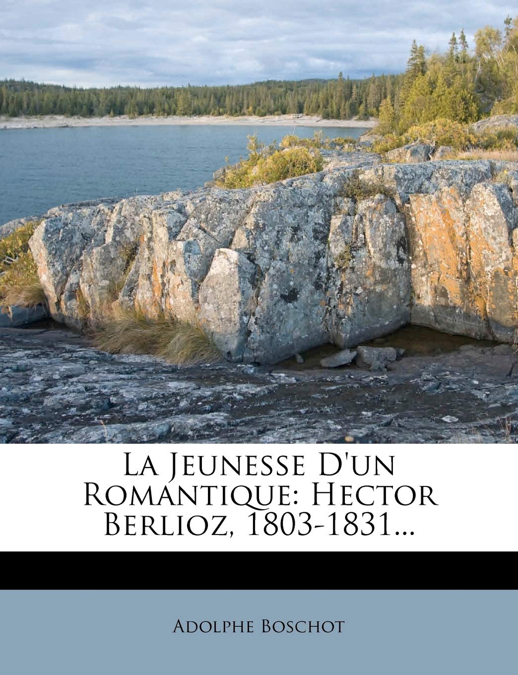 La Jeunesse D'un Romantique: Hector Berlioz, 1803-1831... book
