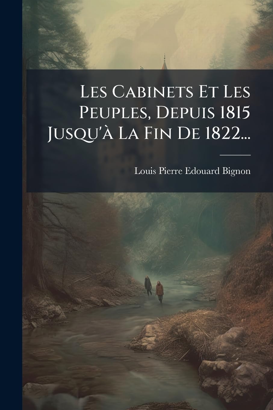 Les Cabinets Et Les Peuples, Depuis 1815 Jusqu'à La Fin De 1822... book