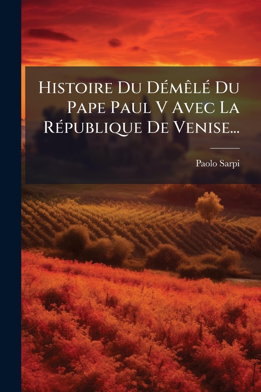 Histoire Du Démêlé Du Pape Paul V Avec La République De Venise... book