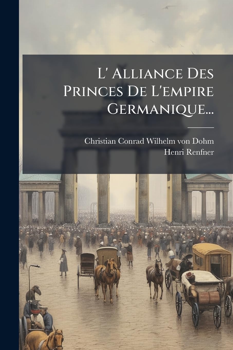 L' Alliance Des Princes De L'empire Germanique... book