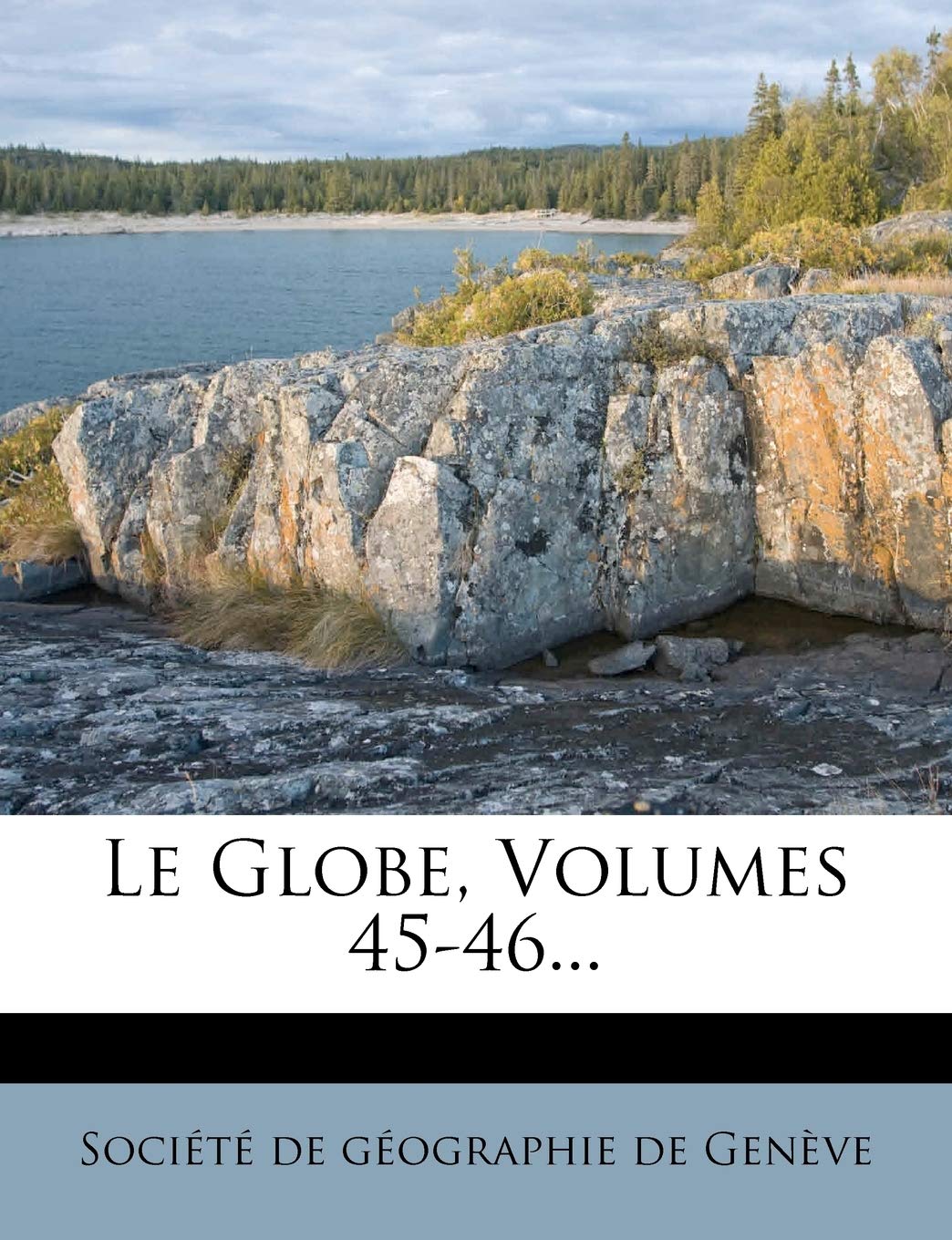 Le Globe, Volumes 45-46... book