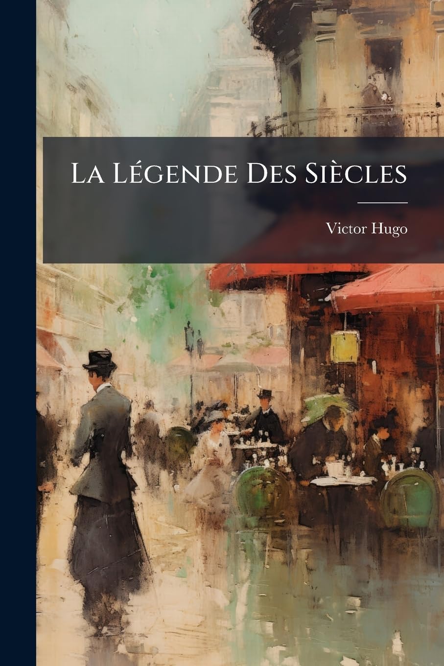 La Légende Des Siècles: Première Série: Histoire - Les Petites Épopées... book