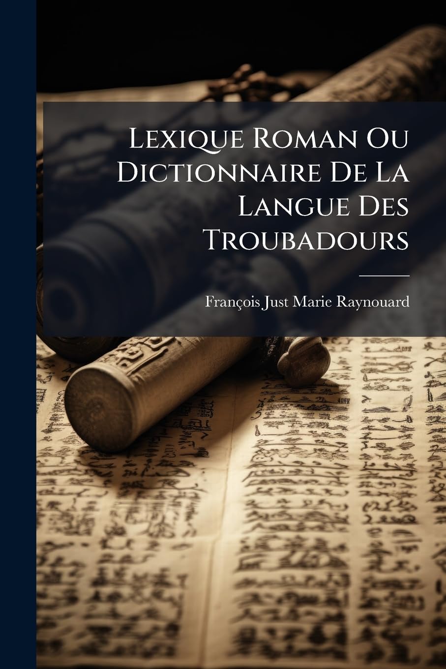 Lexique Roman Ou Dictionnaire De La Langue Des Troubadours: Appendice... book