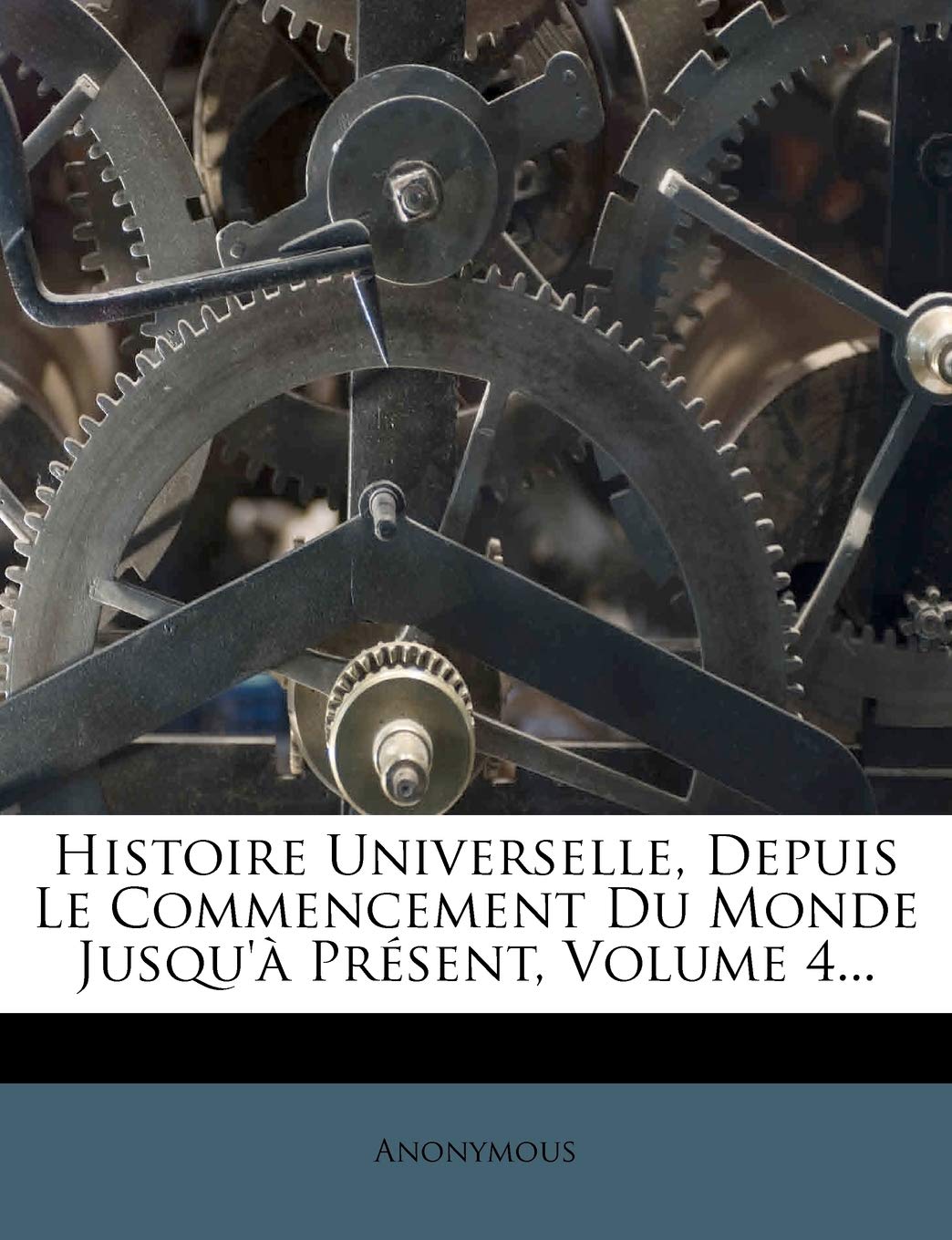 Histoire Universelle, Depuis Le Commencement Du Monde Jusqu'a Present, Volume 4... book
