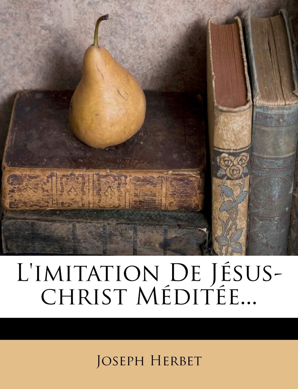 L'imitation De Jésus-christ Méditée... book