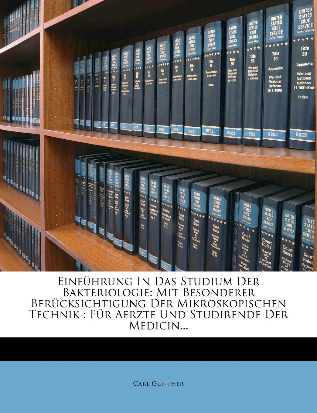 Einführung in Das Studium Der Bakteriologie, Fünfter Auflage, Zweiter Abdruck Medicine