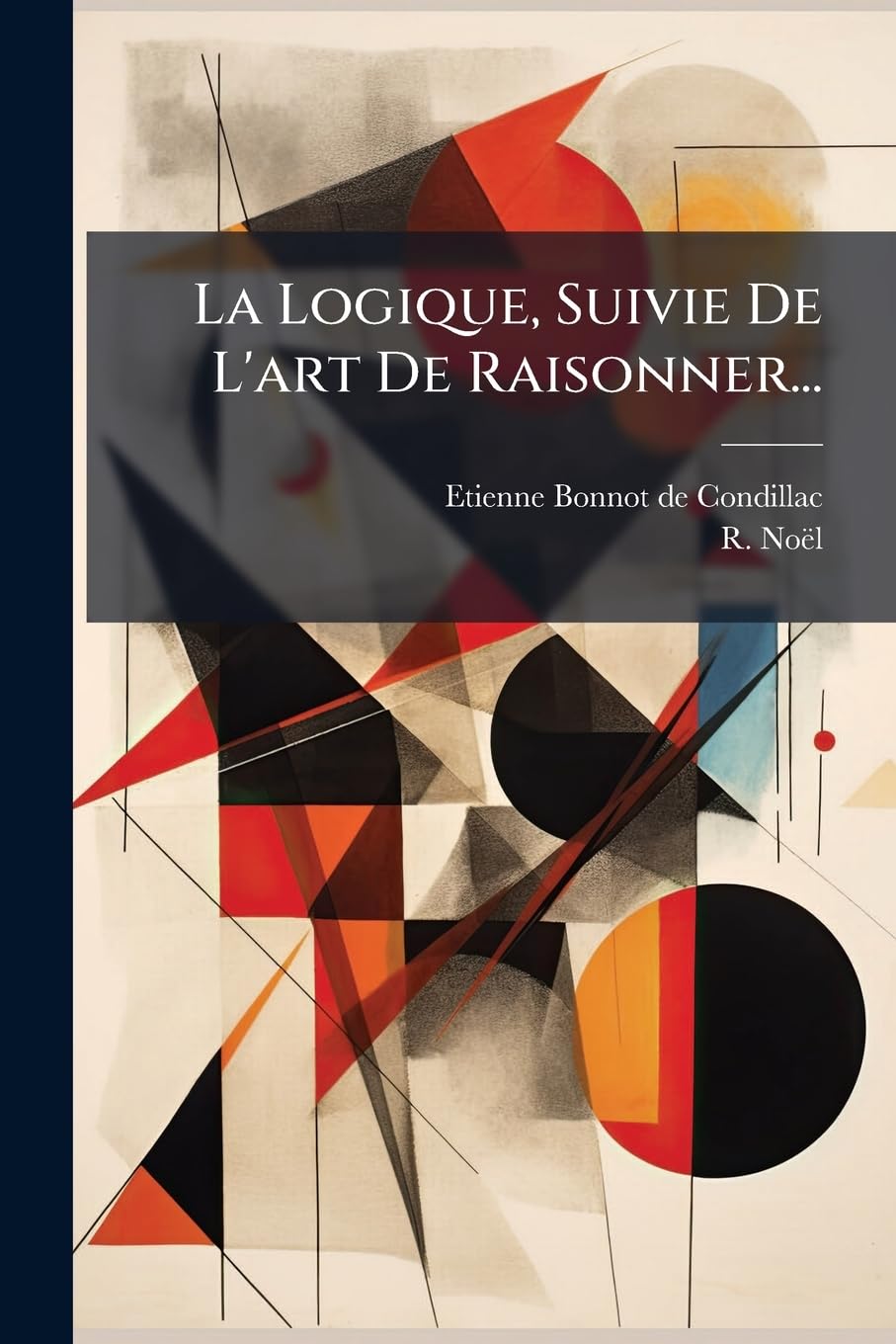 La Logique, Suivie De L'art De Raisonner... book