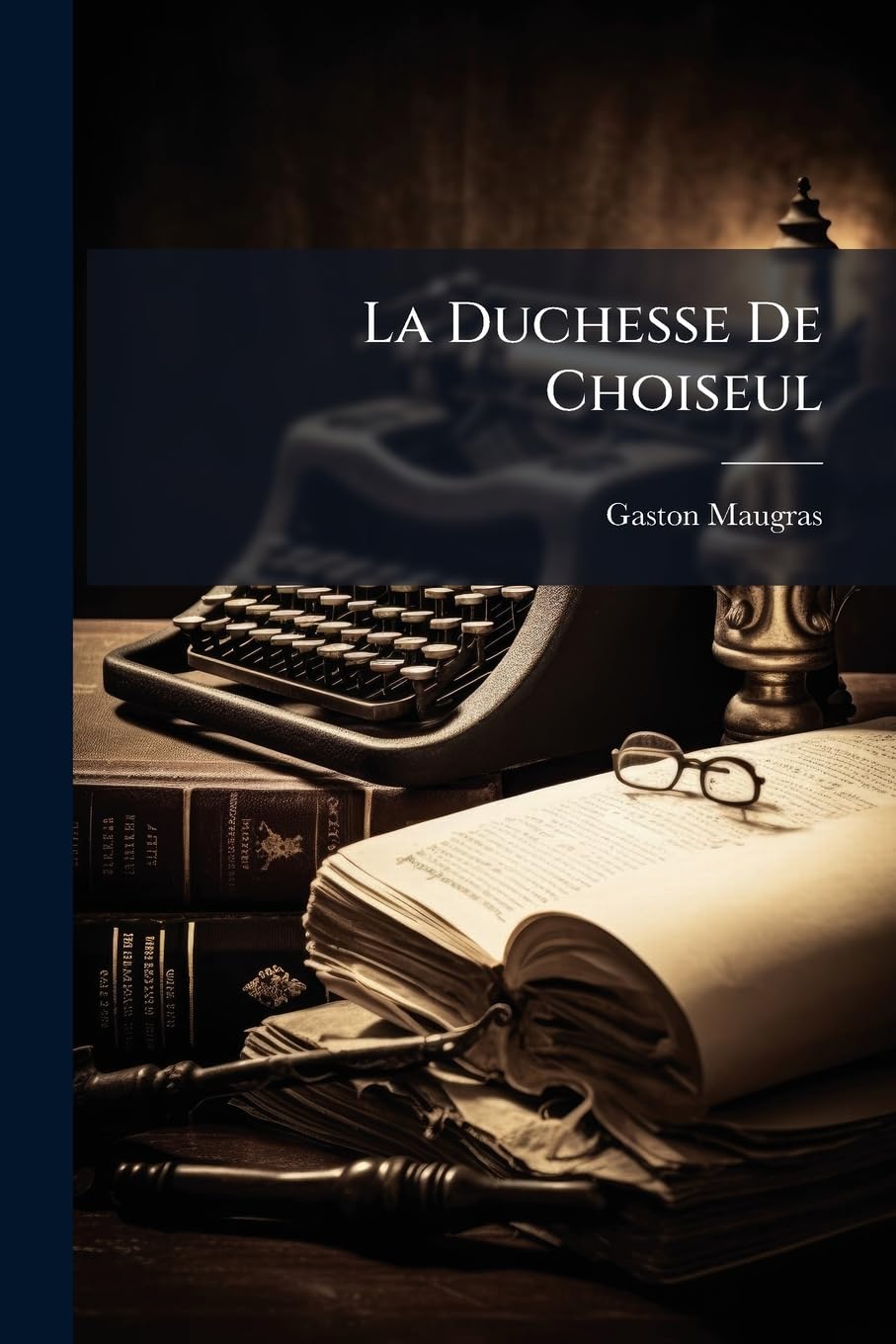 La Duchesse De Choiseul: Et Le Patriarche De Ferney... book