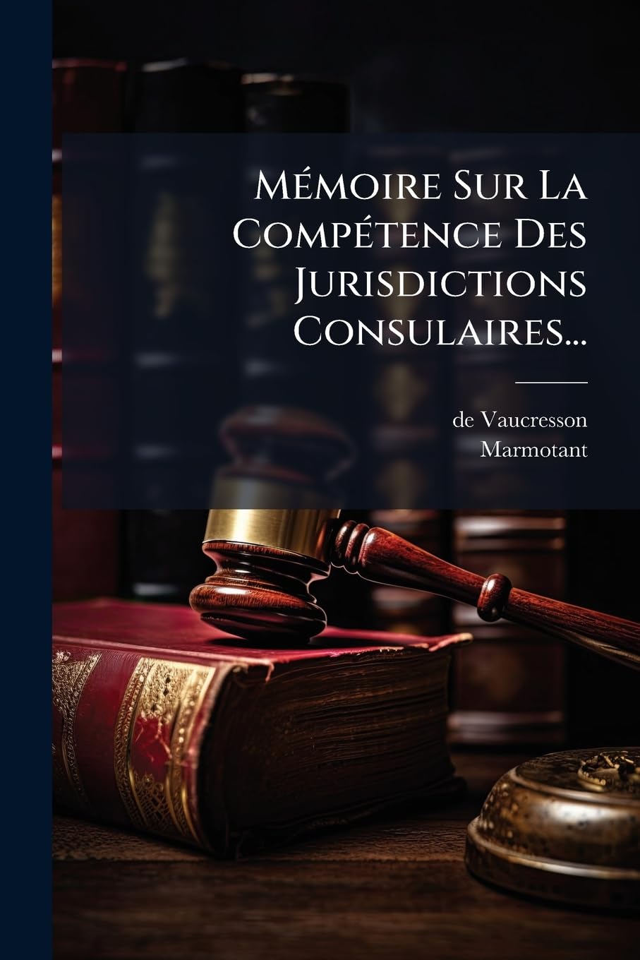Mémoire Sur La Compétence Des Jurisdictions Consulaires... book