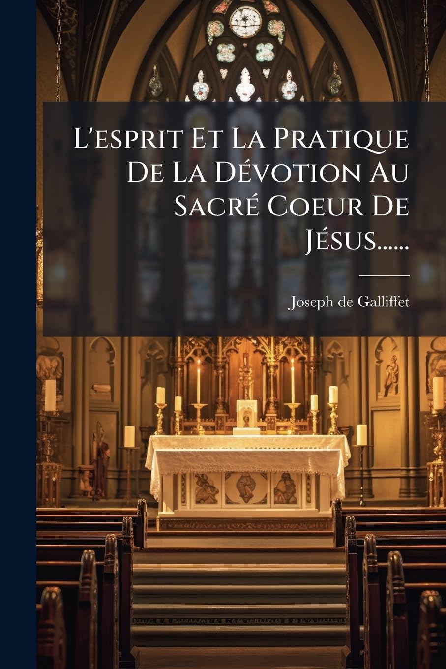 L'esprit Et La Pratique De La Dévotion Au Sacré Coeur De Jésus...... book