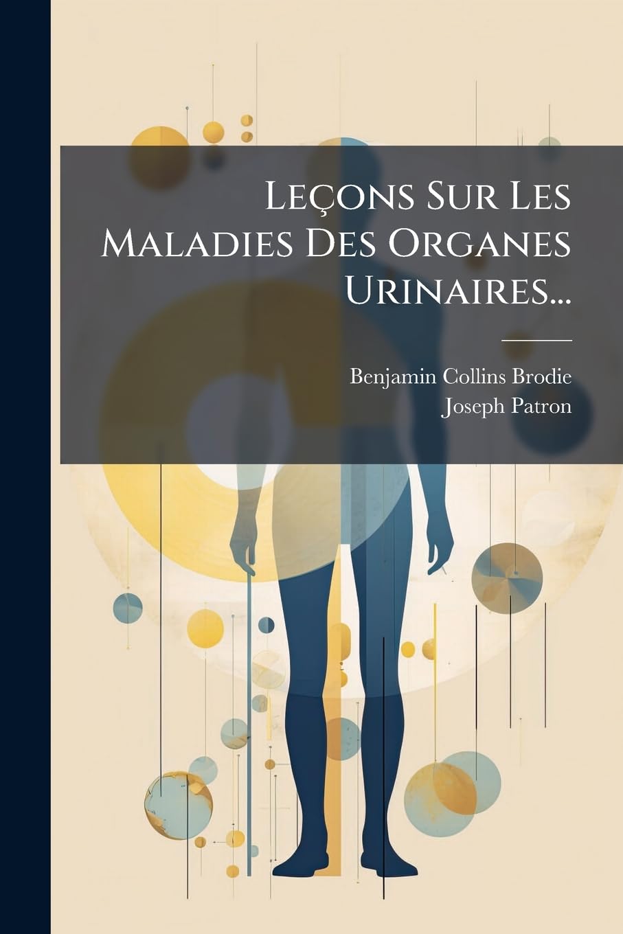 Leçons Sur Les Maladies Des Organes Urinaires... book