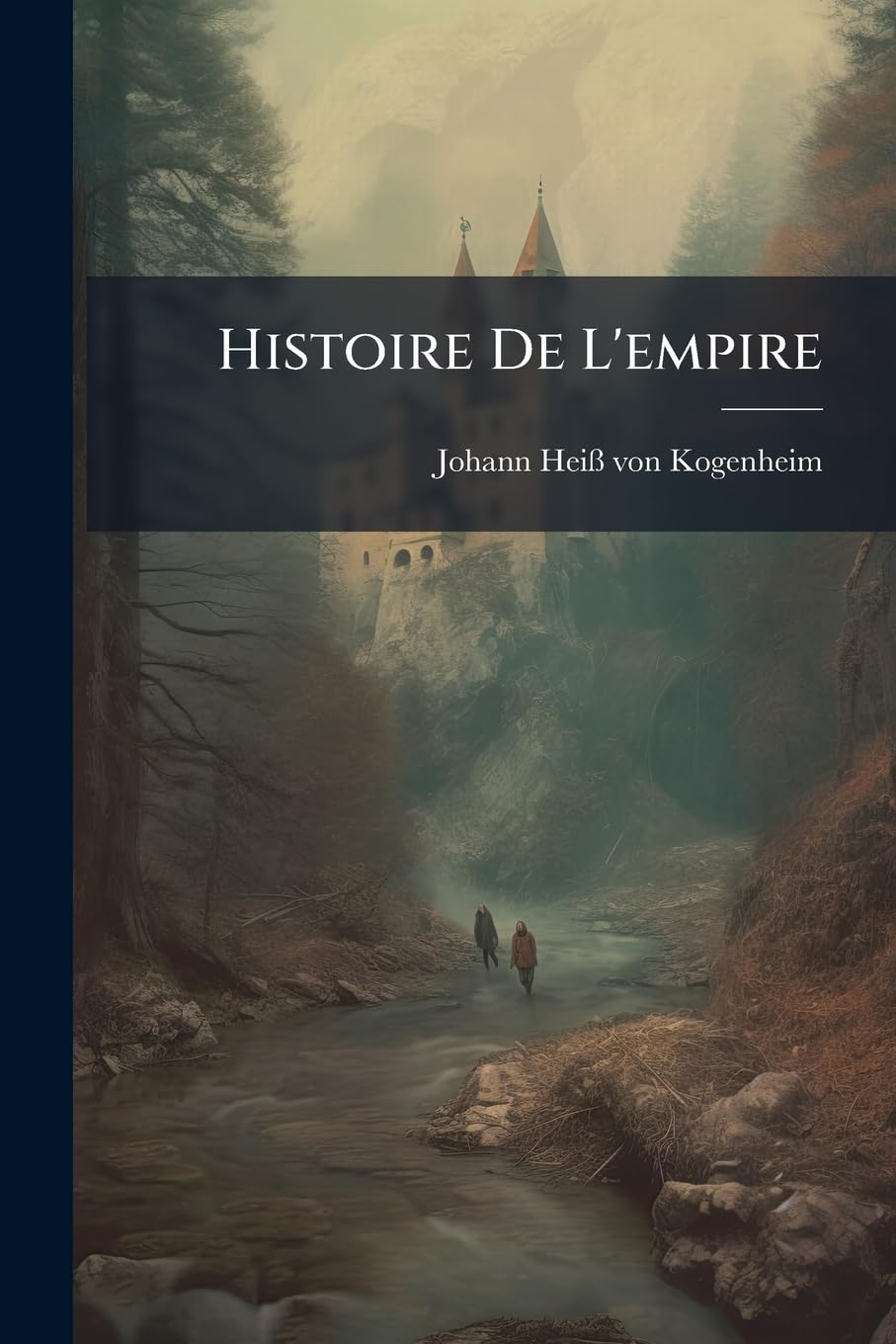 Histoire De L'empire: Contenant Son Origine, Ses Progrès... book