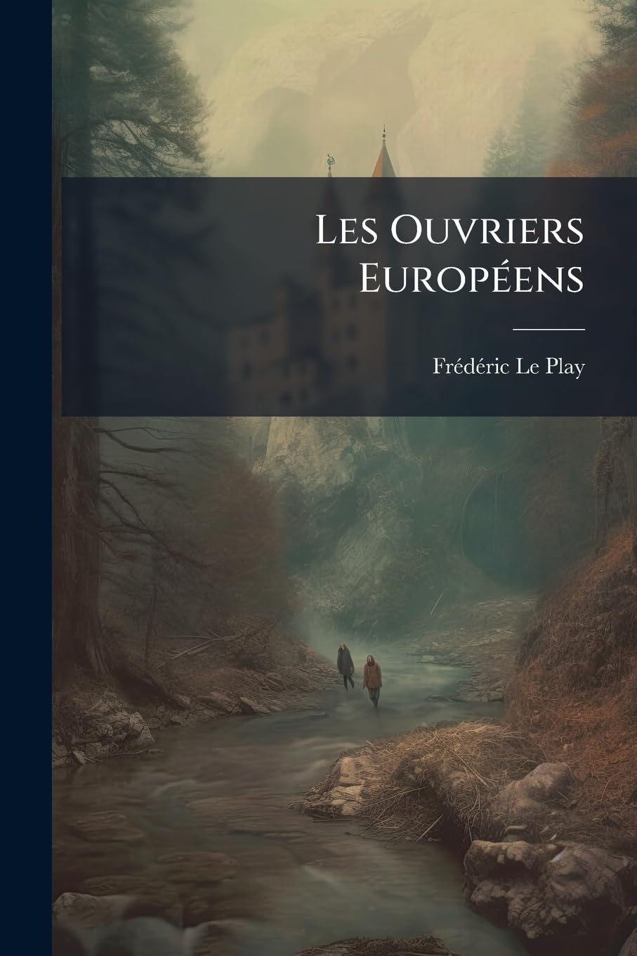 Les Ouvriers Européens: Les Ouvriers De L'occident (ii Série)... book