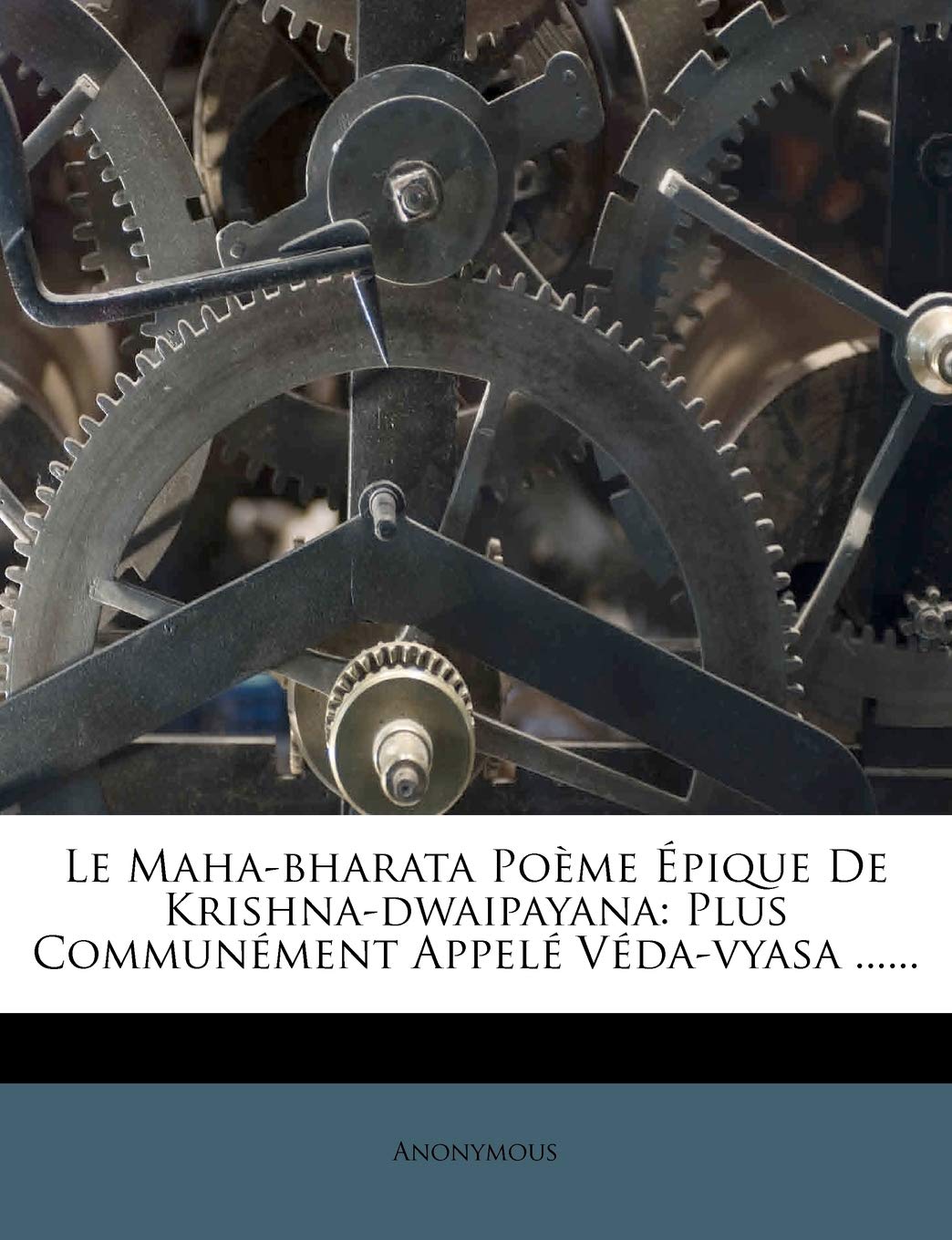 Le Maha-Bharata Poème Épique de Krishna-Dwaipayana: Plus Communément Appelé Véda-Vyasa ...... book
