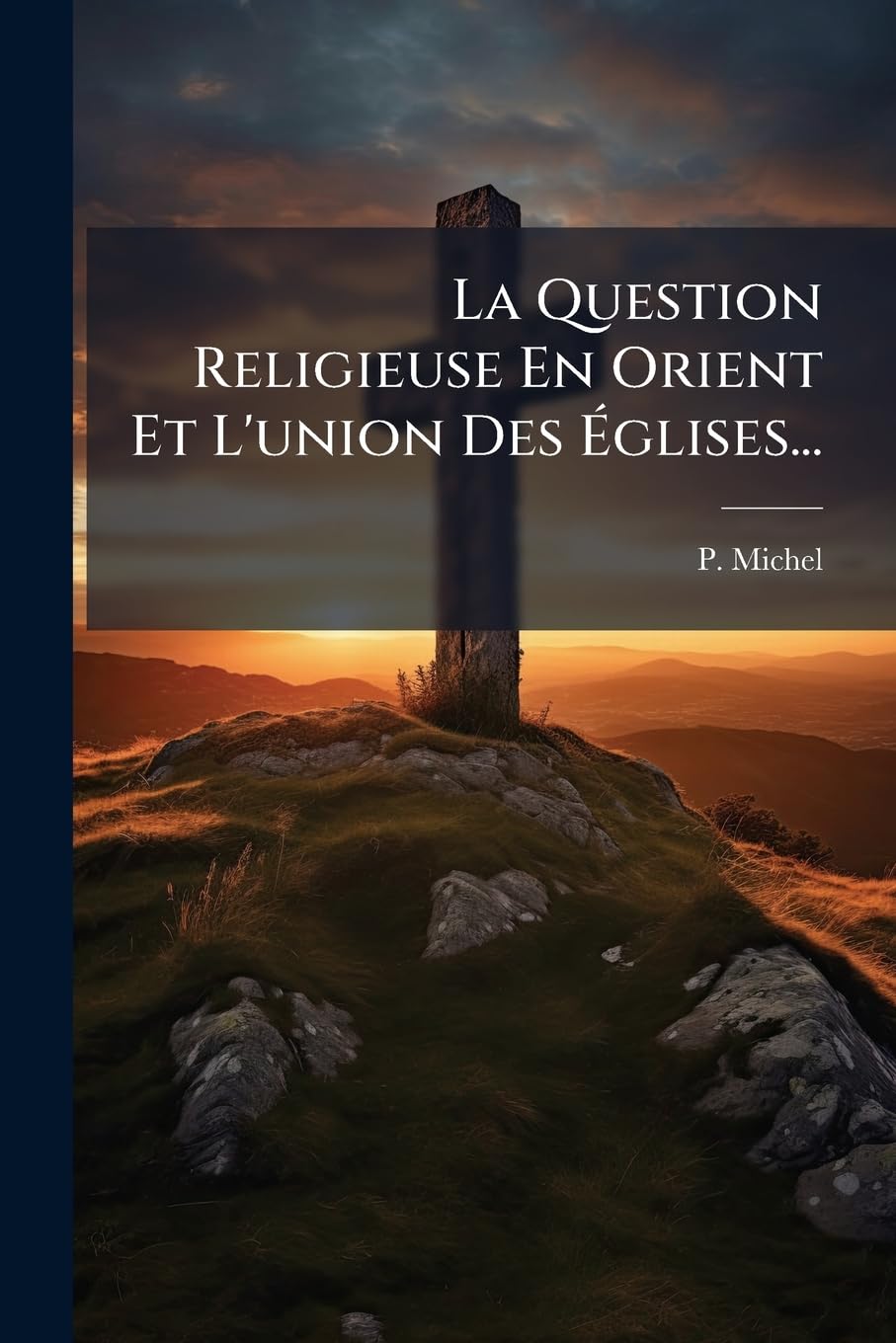 La Question Religieuse En Orient Et l'Union Des Églises... book