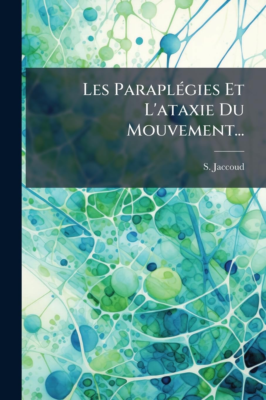 Les Paraplégies Et L'ataxie Du Mouvement... book