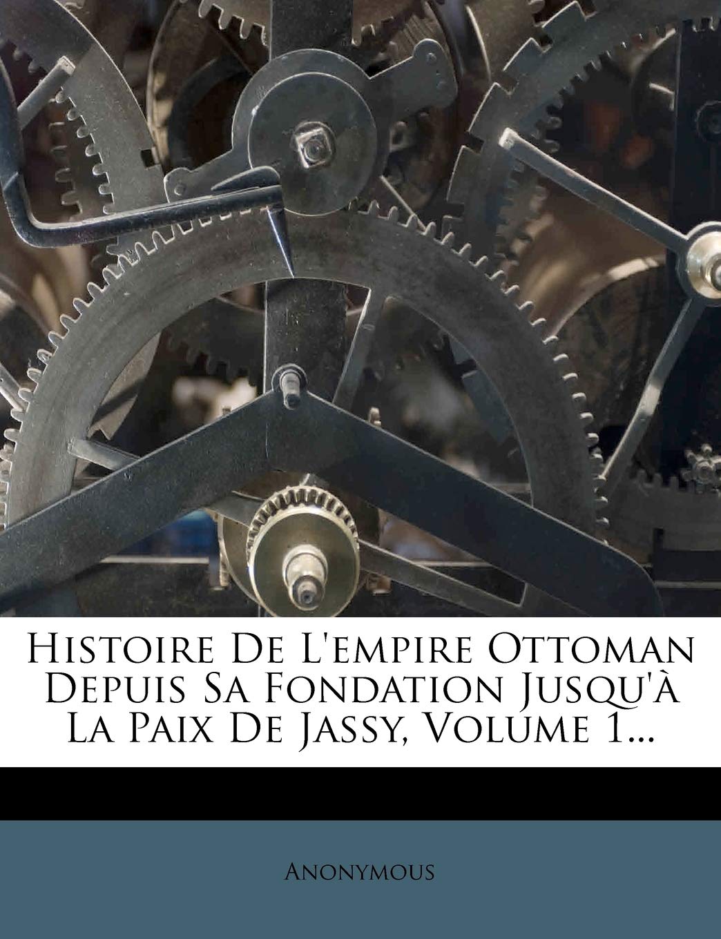 Histoire de l'Empire Ottoman Depuis Sa Fondation Jusqu'à La Paix de Jassy, Volume 1... book