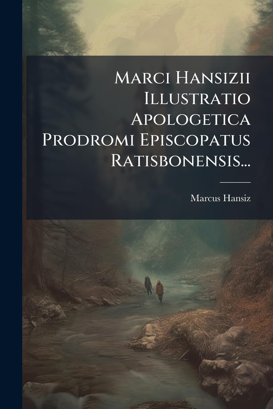 Marci Hansizii Illustratio Apologetica Prodromi Episcopatus Ratisbonensis... Philosophy